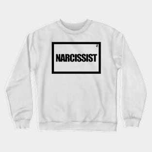 NARCISSIST Crewneck Sweatshirt